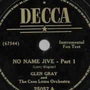 Glen Gray The Casa Loma Orchestra No Name Jive