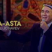 Sherali Jo Rayev Asta Asta Шерали Жураев Аста Аста Concert Version 2018