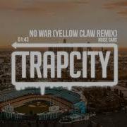 Noise Cans No War Yellow Claw Remix
