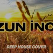 Uzun Ince Deep House
