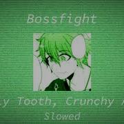 Bossfight Wobbly Tooth Crunchy Apple Slowed