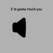 I M Gonna Touch You