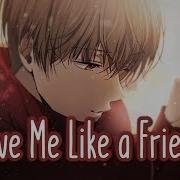 Nightcore Love Me Like A Friend Lyrics