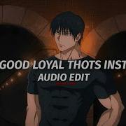 Good Loyal Thost Instrumental Edit Audio