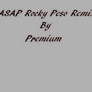 Asap Rocky Peso Remix By Premium