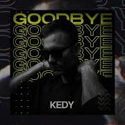 Kedy Goodbye