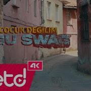Dogu Swag Ben Cocuk Degilim