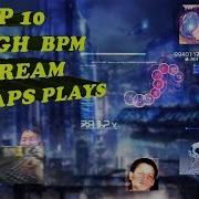 Osu 10 Best High Bpm Dt Stream Maps Plays