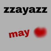 Zzayazz May