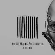 Follow Yes No Maybe Zee Essential