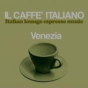 Top Lounge And Chill Out Music Il Caffè Italiano Venezia