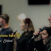 Ce Este Viata Fara El Grupul Eldad Live Misiunea Eldad