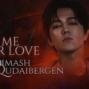 Dimash Give Me Your Love 2021