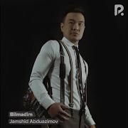 Jamshid Abduazimov Bilmadim New Music