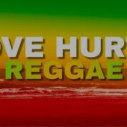 Nazareth Love Hurts Reggae Version 2026