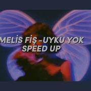 Uyku Yok Melis Speed