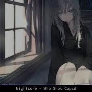 Who Shot Cupid By Juice Wrld Nightcore