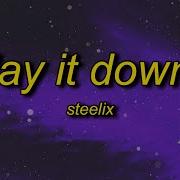 Lay It Down От Steelix