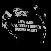 Lady Gaga Government Hooker D00Nik Remix