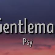 Psy Gentleman Tiktok Remix Lyrics I M A Mother Father Gentleman