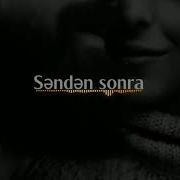 Sahin Senden Sonra