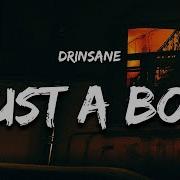 Just A Boy Drinsane