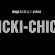 Chicki Chiki Degradation Video