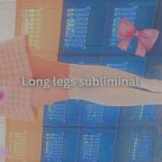 Long Legs Subliminal