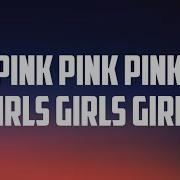 Pink Pink Pink Girls Girls Girls