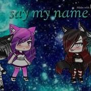 Say My Name Zoe Y Alex Gacha Life