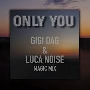 Gigi D Agostino Savage Only You Gigi Dag Luca Noise Magic Mix Lyric Video