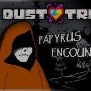 Dusttrust Papyrus Remix