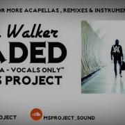 Alan Walker Faded Acapella Vocals Only Dl