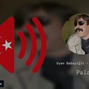 Uyan Babayiğit Kalk Operasyon Var