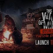 This War Of Mine Stories Fading Embers Launch Trailer