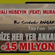 Ankarali Huseyin Bize Her Yer Ankara