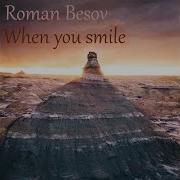 When You Smile Roman Besov