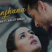 Ranjhana Arijit Singh