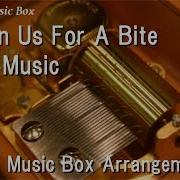 Join Us For A Bite Music Box