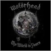 Motorhead The World Is Yours Full Album