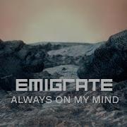 Emigrate Always On My Mind