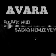 Sadiq Hemzeyev Babek Nur Avara