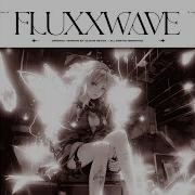 Fluxxwave Super Slowed