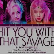 Savage Edition Blackpink Hit You With That Savage Lyrics