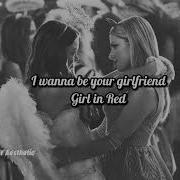 Girl In Red I Wanna Be Your Girlfriend Edit Audio