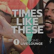 Times Like These Bbc Radio 1 Stay Home Live Lounge Live Lounge Allstars