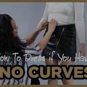 How To Dress If You Have No Curves