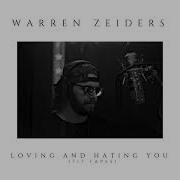 Warren Zeiders Loving And Hating You