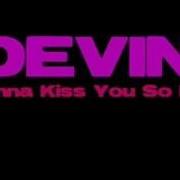 Devin I Want To Kiss You