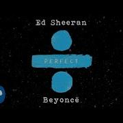 Ed Sheeran Beyonce Perfect Duet Remix